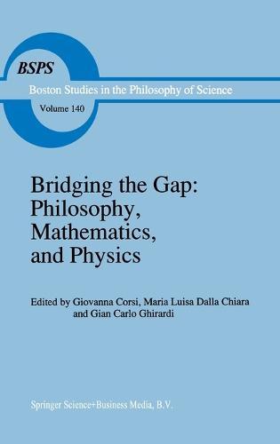 Bridging the Gap: Philosophy, Mathematics and Physics - Lectures on the Foundations of Science