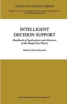 Intelligent Decision Support: Handbook of Applications and Advances of the Rough Sets Theory