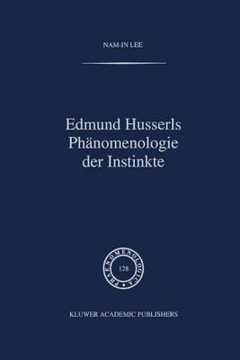 Edmund Husserls Phänomenologie der Instinkte