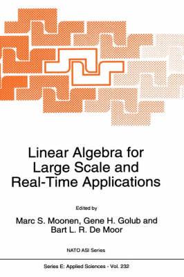 Linear Algebra for Large Scale and Real-time Applications: Proceedings of the NATO Advanced Study Institute, Leuven, Belgium, August 3-14, 1992