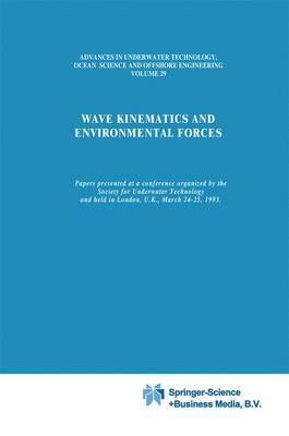 Wave Kinematics and Environmental Forces: Papers presented at a conference organized by the Society for Underwater Technology and held in London, U.K., March 24–25, 1993
