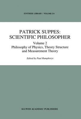 Patrick Suppes: Scientific Philosopher: Volume 2. Philosophy of Physics, Theory Structure, and Measurement Theory