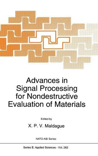 Advances in Signal Processing for Nondestructive Evaluation of Materials: Proceedings of the NATO Advanced Research Workshop, Quebec City, Quebec, Canada, August 17-20, 1993