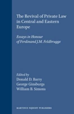 The Revival of Private Law in Central and Eastern Europe: Essays in Honour of Ferdinand J.M. Feldbrugge