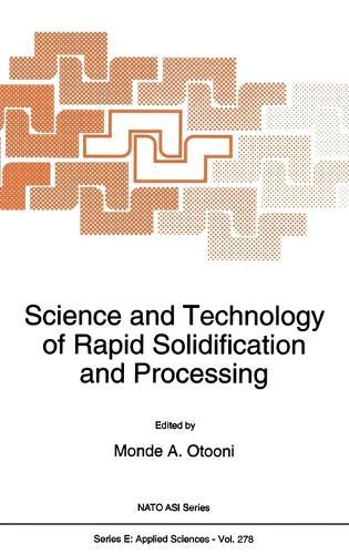 Science and Technology of Rapid Solidification and Processing: Proceedings of the NATO Advanced Research Workshop, West Point Military Academy, New York, U.S.A., June 21-24, 1994