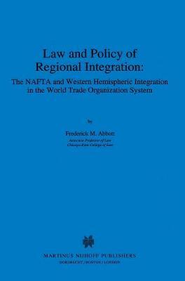 Law and Policy of Regional Integration: The NAFTA and Western Hemispheric Integration in the World Trade Organization System: The NAFTA and Western Hemispheric Integration in the World Trade Organization System