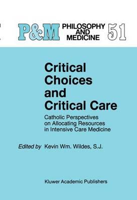Critical Choices and Critical Care: Catholic Perspectives on Allocating Resources in Intensive Care Medicine