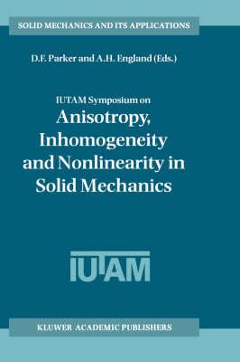 IUTAM Symposium on Anisotropy, Inhomogeneity and Nonlinearity in Solid Mechanics: Proceedings of the IUTAM-ISIMM Symposium held in Nottingham, U.K., 30 August – 3 September 1994