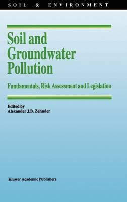 Soil and Groundwater Pollution: Fundamentals, Risk Assessment and Legislation