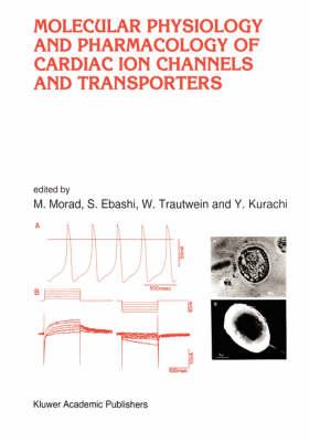 Molecular Physiology and Pharmacology of Cardiac Ion Channels and Transporters