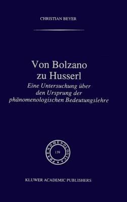 Von Bolzano zu Husserl: Eine Untersuchung über den Ursprung der phänomenologischen Bedeutungslehre