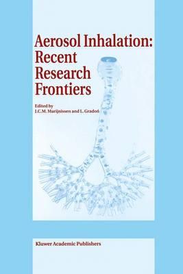 Aerosol Inhalation: Recent Research Frontiers: Prodeedings of the International Workshop on Aerosol Inhalation, Lung Transport, Deposition and the Relation to the Environment: Recent Research Frontiers, Warsaw, Poland, September 14–16, 1995