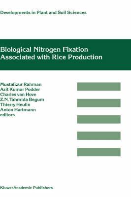 Biological Nitrogen Fixation Associated with Rice Production: Based on selected papers presented in the International Symposium on Biological Nitrogen Fixation Associated with Rice, Dhaka, Bangladesh, 28 November– 2 December, 1994