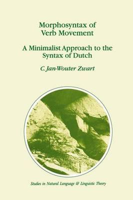 Morphosyntax of Verb Movement: A Minimalist Approach to the Syntax of Dutch
