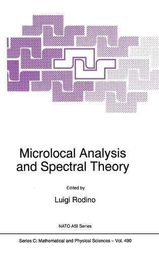 Microlocal Analysis and Spectral Theory: Proceedings of the NATO Advanced Study Institute, Il Ciocco, Castelvecchio Pascoli (Lucca), Italy, 23 September-3 October 1996