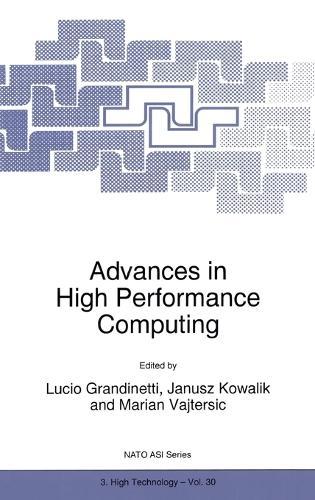 Advances in High Performance Computing: Proceedings of the NATO Advanced Research Workshop on High Performance Computing - Technology and Applications, Cetraro, Italy, 24-26 June 1996