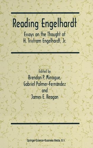 Reading Engelhardt: Essays on the Thought of H.Tristram Engelhardt, Jr.