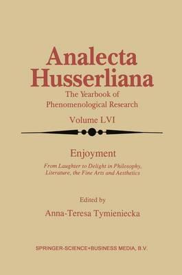 Enjoyment: From Laughter to Delight in Philosophy, Literature, the Fine Arts, and Aesthetics