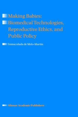 Making Babies: Biomedical Technologies, Reproductive Ethics, and Public Policy