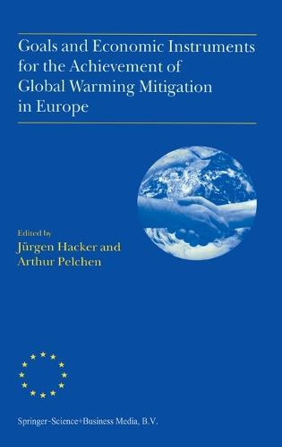 Goals and Economic Instruments for the Achievement of Global Warming Mitigation in Europe: Proceedings of the EU Advanced Study Course Held in Berlin, Germany, July 1997