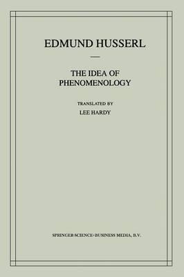 The Idea of Phenomenology: A Translation of Die Idee der Phänomenologie Husserliana II