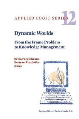 Dynamic Worlds: From the Frame Problem to Knowledge Management
