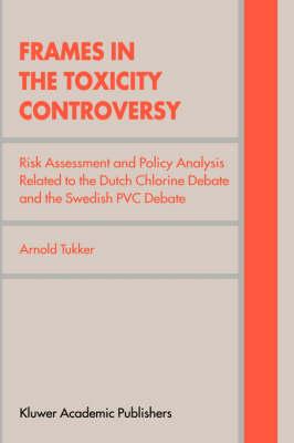 Frames in the Toxicity Controversy: Risk Assessment and Policy Analysis Related to the Dutch Chlorine Debate and the Swedish PVC Debate