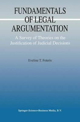 Fundamentals of Legal Argumentation: A Survey of Theories on the Justification of Judicial Decisions