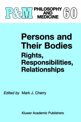 Persons and Their Bodies: Rights, Responsibilities, Relationships