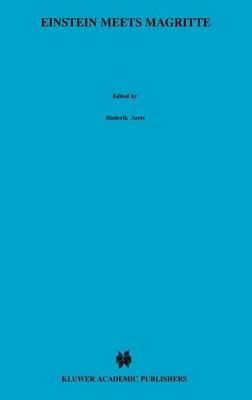 Einstein Meets Magritte: An Interdisciplinary Reflection: The White Book of “Einstein Meets Magritte”