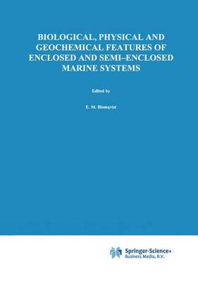 Biological, Physical and Geochemical Features of Enclosed and Semi-enclosed Marine Systems: Proceedings of the Joint BMB 15 and ECSA 27 Symposium, 9–13 June 1997, Åland Islands, Finland