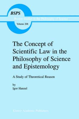 The Concept of Scientific Law in the Philosophy of Science and Epistemology: A Study of Theoretical Reason
