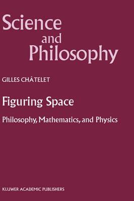 Figuring Space: Philosophy, Mathematics and Physics