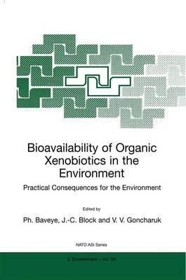 Bioavailability of Organic Xenobiotics in the Environment: Practical Consequences for the Environment