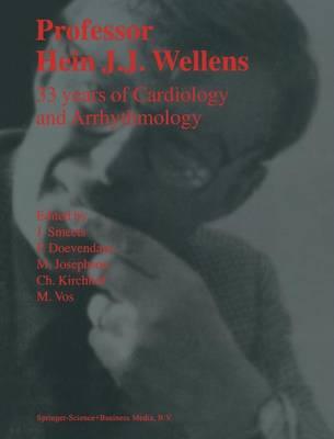 Professor Hein J.J. Wellens: 33 Years of Cardiology and Arrhythmology: 33 Years of Cardiology and Arrhythmology
