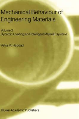 Mechanical Behaviour of Engineering Materials: Volume 2: Dynamic Loading and Intelligent Material Systems