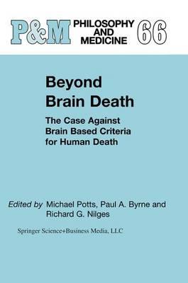 Beyond Brain Death: The Case Against Brain Based Criteria for Human Death