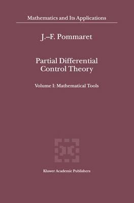 Partial Differential Control Theory: Volume I: Mathematical Tools, Volume II: Control System
