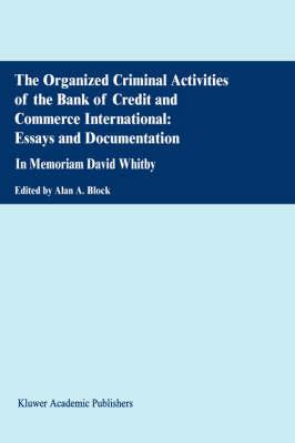 The Organized Criminal Activities of the Bank of Credit and Commerce International: Essays and Documentation: In memoriam David Whitby