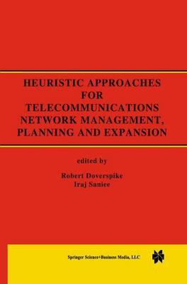 Heuristic Approaches for Telecommunications Network Management, Planning and Expansion: A Special Issue of the Journal of Heuristics