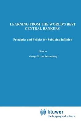 Learning from the World’s Best Central Bankers: Principles and Policies for Subduing Inflation