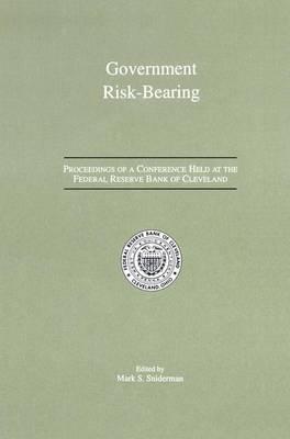 Government Risk-Bearing: Proceedings of a Conference Held at the Federal Reserve Bank of Cleveland, May 1991
