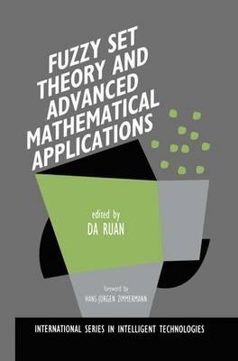 Fuzzy Set Theory and Advanced Mathematical Applications