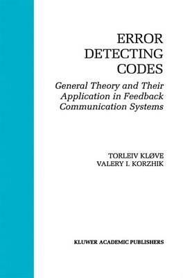 Error Detecting Codes: General Theory And Their Application in Feedback Communication Systems
