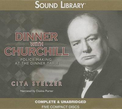 Dinner with Churchill: Policy-Making at the Dinner Table