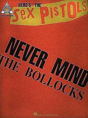 Sex Pistols: Never Mind the Bollocks, Here's the Sex Pistols