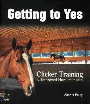 Getting to Yes: Clicker Training for Improved Horsemanship