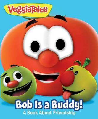 Veggietales: Bob Is a Buddy!: A Story about Friends