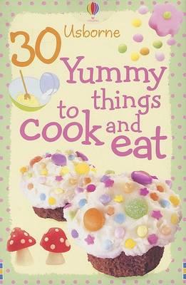 30 Yummy Things to Cook and Eat