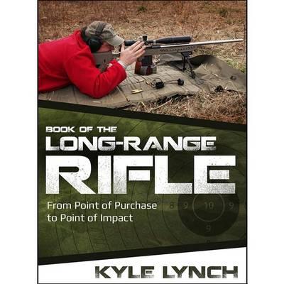Book of the Long-Range Rifle: From Point of Purchase to Point of Impact